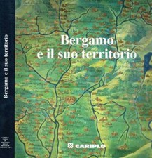 Bergamo e il suo territorio. 