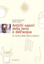 antichi sapori della terra e dellacqua la cucina della bassa padana Montani 8881