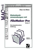 Datenbankanwendungen mit FileMaker Pro Version 2: Eine beispielorientierte Einf?