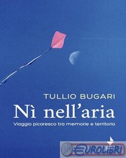9791281388468 Tullio Bugari Nì nell'aria. Viaggio picaresco tra memoria e territ