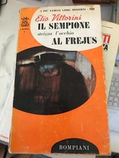 VITTORINI - IL SEMPIONE STRIZZA L'OCCHIO AL FREJUS - BOMPIANI - 1962