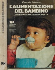 L'alimentazione del bambino dalla nascita alla pubertà. . Carmela Rotunno. 1977.