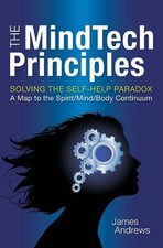 The MindTech Principles: Solving the Self-Help Paradox by James Andrews (English