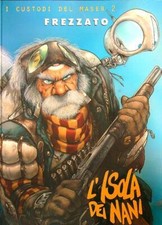 L' ISOLA DEI NANI. I CUSTODI DEL MASER VOL.2 FREZZATO MASSIMILIANO PAVESIO 2006