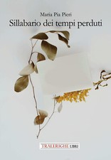 Sillabario dei tempi perduti. Ediz. integrale - Pieri Maria Pia