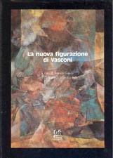 Cajani Franco, La nuova figurazione di Vasconi. Edizioni GR 1991