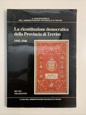 La ricostituzione democratica della provincia Treviso 1945-1946 Silvio Tramontin