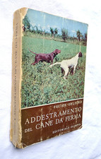 1963 LIBRO CACCIA CACCIATORE CINOFILIA ADDESTRAMENTO DEL CANE DA FERMA DELFINO