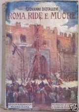 1922-Diotallevi-"ROMA RIDE E MUORE-ROMANZO D'AMORE DEI TEMPI DI TEODOSIO"