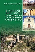 I Conventi dei Casali. Da Aprigliano a Castiglione Cosentino - [Pubblisfera]