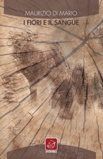 Libri Di Mario Maurizio - I Fiori E Il Sangue