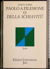 PAOLO A FILEMONE O DELLA SCHIAVITÙ. MARTA SORDI. UNIVERSITARIE JACA. 1ED.