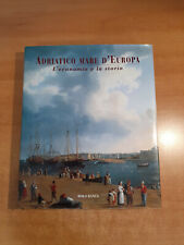 ADRIATICO MARE D'EUROPA, L'economia e la Storia - Rolo Banca 2001