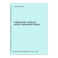 Leidenschaft, nichts als nsckte Leidenschaft Roman Forestier Joan: