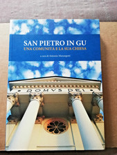 ANTONIO MARANGONI -San Pietro In Gu Una Comunità e La Sua Chiesa- Postumia 2007
