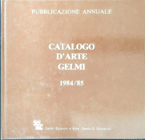 Catalogo arte gelmi 1984 85 - catalogo, d'arte