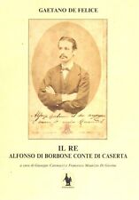 Gaetano de Felice Il Re Alfonso di Borbone Conte d Caserta borbonici Due Sicilie