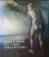 ALDO ALBERTI E IL CORPO DELLA PITTURA SEVESO G. - PIATTI L.