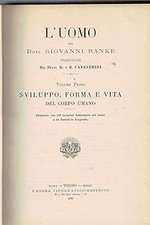 L'uomo. Volume I Sviluppo, forma e vita del corpo umano. Storia Natura