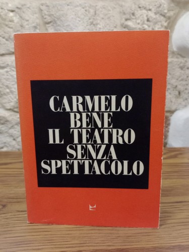 Carmelo bene teatro senza - bene-il,