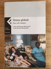 B. Ehrenreich, A.R. Hochschild DONNE GLOBALI. TATE, COLF E BADANTI Feltrinelli