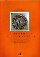 La sinagoga degli Argenti - Arte e spiritualità ebraica a Casale Monferrato.