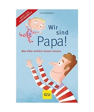 Wir sind Papa!: Was Väter