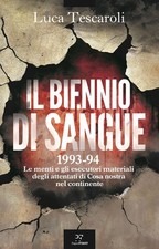Libro Nuovo - Luca Tescaroli - Il Biennio Di Sangue. 1993-94. Le Menti E Gli Ese