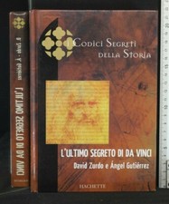 I CODICI SEGRETI DELLA STORIA: L'ULTIMO SEGRETO DI DA VINCI. Zurdo. Hachette.