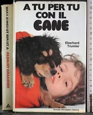 A TU PER TU CON IL CANE. EBERHARD TRUMLER. MONDADORI. 1ED.