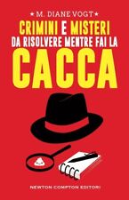 Crimini E Misteri Da Risolvere Mentre Fai La Cacca - Libro Copertina Flessibile
