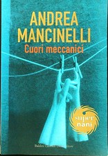 CUORI MECCANICI MANCINELLI ANDREA BALDINI CASTOLDI DALAI 2006  BROSSURA