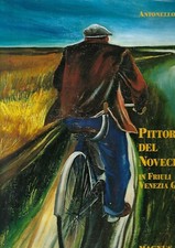 "Pittori del novecento in Friuli Venezia Giulia" di A. Negri