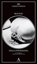 Sulla fotografia - Man Ray