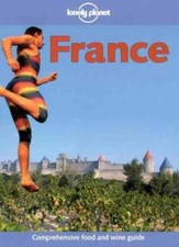 Lonely Planet : France By Daniel Robinson, Stephen Fallon, Nicola Williams, Ric