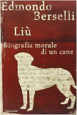 LIBRO LIU LIÙ BIOGRAFIA MORALE DI UN CANE EDMONDO BERSELLI CANI MONDADORI 2009