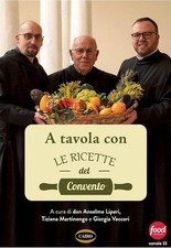 A TAVOLA CON LE RICETTE DEL CONVENTO  - LIPARI DON ANSELMO, MARTINENGO TIZIANA -