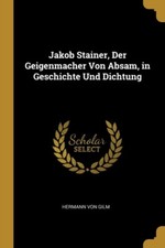 Von Gilm - Jakob Stainer Der