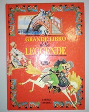 IL GRANDE LIBRO DELLE LEGGENDE FABBRI EDITORE ILLUSTRATO