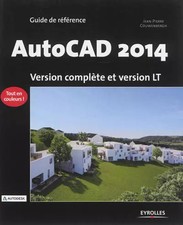 AutoCAD 2014 : Version complète et version LT, Jean-Pierre Couwenbergh