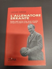 LIBRO L'ALLENATORE ERRANTE TORINO ERBSTEIN LEONCARLO SETTIMELLI ZONA 2006