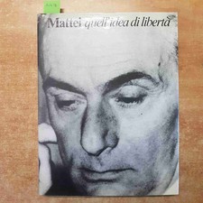 ENRICO MATTEI QUELL'IDEA DI LIBERTA' 1982 ENI AGIP PETROLIO SNAM