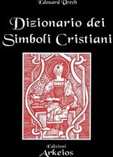 Dizionario dei simboli cristiani Urech Edouard Ed Arkeios La Via Ita Simbologia