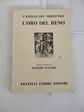 L'Anello Del Nibelungo. L'ORO DEL REGNO - Libretto e Musica di R. Wagne - FABBRI
