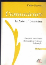 Comunicare la fede ai bambini. Pastorale battesimale ed educazione Con CD