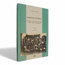 GIORGIO SACCHETTI - CAMICIE NERE IN VALDARNO CRONACHE INEDITE DEL 23 MARZO 1921
