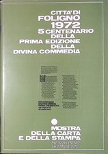 Città di Foligno 1972. Quinto Centenario della Prima edizione della Divina Comm