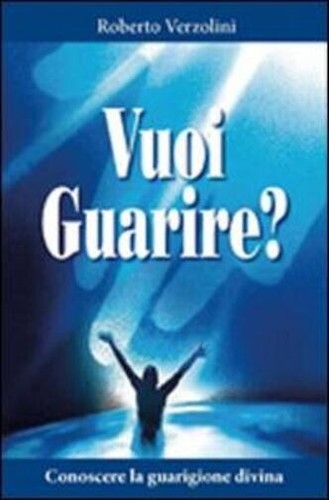 Vuoi guarire conoscere la - guarire?,