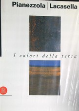 POMPEO PIANEZZOLA SILVIO LACASELLA I COLORI DELLA TERRA AA.VV. SKIRA 1996 