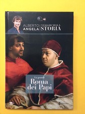 La grande Roma dei Papi-Alberto Angela-libro Centauria 2016-Viaggio nella storia